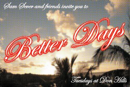 Sam Sever and friends invite you to BETTER DAYS